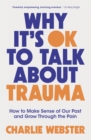 Image for Why It&#39;s OK to Talk About Trauma