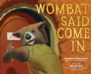 Image for Wombat Said Come In