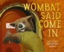 Image for Wombat said come in