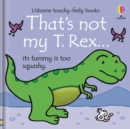 Image for That&#39;s not my T. Rex..  : its tummy is too squashy