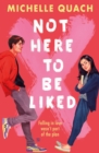 Not Here to Be Liked - Michelle Quach