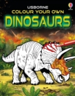 Image for Colour Your Own Dinosaurs