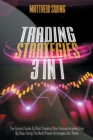 Image for Trading Strategies : 3 Books In 1: Day Trading for Beginners + Option Trading for Beginners + Day Trading Options. The Complete Guide to Start Creating Your Passive Income Step by Step, Using the Best