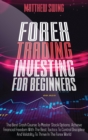Image for Forex Trading Investing For Beginners : The Best Crash Course To Master Stock Options. Achieve Financial Freedom With The Best Tactics To Control Discipline And Volatility To Thrive In The Forex World