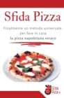 Image for SfidaPizza : Il metodo universale per fare in casa la vera pizza napoletana verace