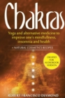 Image for Chakras : Yoga and alternative medicine to improve one&#39;s mindfulness, insomnia and health + natural cosmetics recipes