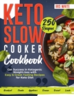 Image for Keto Slow Cooker Cookbook : Get Success in Ketogenic Weight-loss with Easy Recipes for Keto Diet