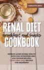 Image for Renal Diet Breakfast and Snacks Cookbook : Improve Your Kidney Health With Low Potassium and Low Sodium Recipes. Quick and Easy Recipes for Beginners