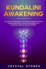 Image for Kundalini Awakening : The Guide to Expanding Your Energy Power through Chakra Meditation, Healing Your Body and Achieving Spiritual Enlightenment