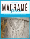 Image for Macrame Patterns : Beautiful and Updated Patterns with Illustrations to give an Artistic Touch to Every Room of your Home.