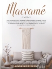 Image for Macrame : THIS BOOK INCLUDES: Macrame for Beginners, Macrame Knots, Macrame Patterns. The Ultimate Complete step-by-step Guide to Make Macrame Projects with Modern Tricks to Decor in a Simple and Crea