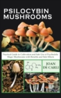 Image for Psilocybin Mushrooms : Practical Guide to Cultivation and Safe Use of Psychedelic Magic Mushrooms with Benefits and Side Effects