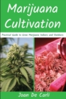Image for Marijuana Cultivation : Practical Guide to Grow Marijuana Indoors and Outdoors