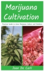 Image for Marijuana Cultivation : Practical Guide to Grow Marijuana Indoors and Outdoors