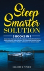 Image for Sleep Smarter Solution : 3 Books in 1: Deep Sleep Hypnosis, Past Life Regression and Bedtime Stories to Defeat Insomnia, Reduce Anxiety and Fall Asleep Instantly through Guided Meditation + Positive A