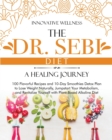 Image for The Dr. Sebi Diet - A Healing Journey : 100 Flavorful Recipes and 10-Day Smoothies Detox Plan to Lose Weight Naturally, Jumpstart Your Metabolism, and Revitalize Yourself with Plant-Based Alkaline Die