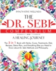 Image for The Dr. Sebi Compendium - A Healing Journey : The 3 in 1 Book with Herbs, Cures, Treatments, Diet, Recipes, Detox Plan, and Everything Else you Need to Know about Dr. Sebi Methods and Philosophy