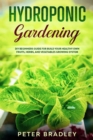 Image for Hydroponic Gardening : DIY Beginners Guide for Build Your Healthy Own Fruits, Herbs, and Vegetables Growing System