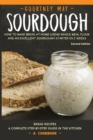 Image for Sourdough : How to Make Bread at Home Using Whole Meal Flour and an Excellent Sourdough Starter in 2 Weeks. a Complete Step-By-Step Guide in the Kitchen. [A Cookbook]