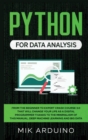 Image for Python for Data Analysis : From the Beginner to Expert Crash Course 3.0 that will Change your Life as a Digital Programmer Thanks to the Minimalism of this Manual. Deep Machine Learning and Big Data