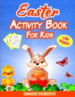 Image for Easter Activity Book for Kids : 100 Pages of Fun! A Creative Workbook Game for Learning, Happy Easter Day Coloring, Dot-to-Dot, Mazes, Word Search, Spot the Difference, and More! Ages 4-8