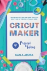 Image for Cricut Project Ideas : The practical guide to follow step by step to learn the best cricut techniques, how to use them in practice with new project ideas and how to calculate the right price.