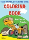 Image for Coloring Book : Giant Trucks, Diggers, and More: For Kids and Toddlers