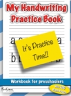 Image for My Handwriting Practice Book : Workbook For Preschoolers - 200 Blank Writing Pages (2 Different Types of Line Spacing)