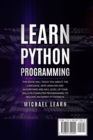 Image for Learn Python Programming : In this book it will teach you about the language, data analysis and algorithms and will level up your skills in computer programming to become an expert Pythonista