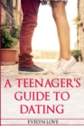 Image for A Teenager&#39;s Guide To Dating