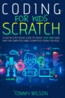 Image for Coding For Kids Scratch : A Step By Step Visual Guide To Create Your Own Easy and Fun Computer Games (Computer Coding For Kids)