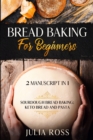 Image for Bread Baking for Beginners : Sourdough Bread Baking: Keto Bread And Pasta