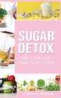 Image for Sugar Detox : Guide to End Sugar Cravings: Sugar Detox Sugar Detox Plan 21 Day Sugar Detox Sugar Detox Daily Guide Sugar Detox Book The Sugar Detox