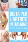 Image for Dieta per l&#39;Artrite In italiano/ Diet for Arthritis In Italian : Dieta Antinfiammatoria per Alleviare il Dolore da Artrite