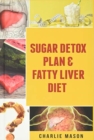 Image for Sugar Detox Plan &amp; Fatty Liver Diet Books : Fatty Liver Disease