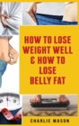 Image for How To Lose Weight Well &amp; How To Lose Belly Fat