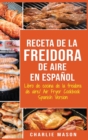 Image for Receta De La Freidora De Aire Libro De Cocina De La Freidora De Aire/ Air Fryer Cookbook Spanish Version