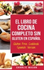 Image for El Libro De Cocina Completo Sin Gluten En Espanol/ Gluten Free Cookbook Spanish Version (Spanish Edition)
