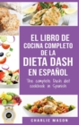 Image for El libro de cocina completo de la dieta Dash en espanol / The complete Dash diet cookbook in Spanish