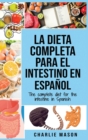 Image for La Dieta Completa Para El Intestino En Espanol/ The Complete Diet For The Intestine In Spanish