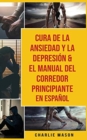Image for Cura De La Ansiedad Y La Depresion &amp; El Manual Del Corredor Principiante En Espanol