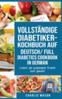 Image for VOLLSTAENDIGE DIABETIKER-KOCHBUCH Auf Deutsch/ FULL DIABETICS COOKBOOK In German : Leckere und ausgewogene Rezepte leicht gemacht