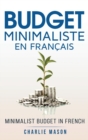 Image for Budget Minimaliste En Francais/ Minimalist budget In French : Strategies simples pour economiser plus et devenir solide financierement
