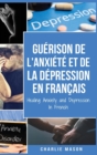Image for Guerison de l&#39;anxiete et de la depression En Francais/ Healing Anxiety and Depression In French