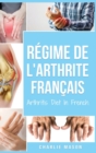 Image for Regime de l&#39;arthrite En Francais/Arthritis Diet In French : Regime anti-inflammatoire pour le soulagement de la douleur arthritique