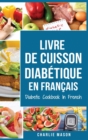 Image for Livre De Cuisson Diabetique En Francais/ Diabetic Cookbook In French : Recettes delicieuses et equilibrees en toute simplicite