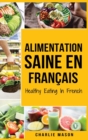Image for Alimentation Saine En francais/ Healthy Eating In French