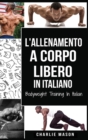 Image for L&#39;Allenamento a Corpo Libero In italiano/ Bodyweight Training In Italian
