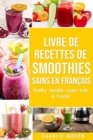 Image for livre de recettes de smoothies sains En francais/ healthy smoothie recipe book In French