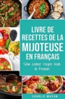 Image for livre de recettes de la mijoteuse En francais/ slow cooker recipe book In French : Recettes simples, Resultats extraordinaires